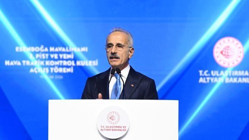 Bakan Uraloğlu'ndan Esenboğa Havalimanı'nın 3. pist ve yeni kulesinin açılışıyla ilgili açıklama