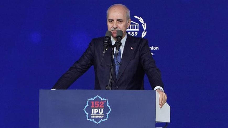 TBMM Başkanı Kurtulmuş'tan PAB Genel Kurulunda çağrı: İsrail'in BM üyeliği askıya alınmalı