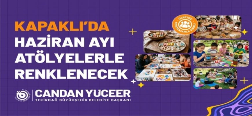 KAPAKLI SOSYAL YAŞAM MERKEZİ'NDE HAZİRAN AYI ETKİNLİK TAKVİMİ AÇIKLANDI